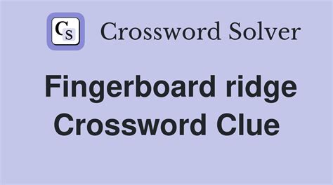 fingerboard ridge crossword.